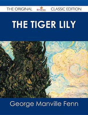 Book cover for The Tiger Lily - The Original Classic Edition