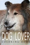 Book cover for DOG LOVER Coloring Book