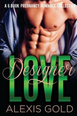 Cover of Designer Love - A 6 Book Pregnancy Romance Collection