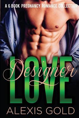 Book cover for Designer Love - A 6 Book Pregnancy Romance Collection