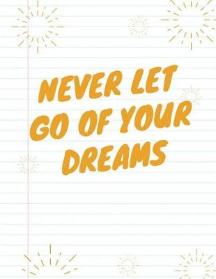 Book cover for Never Let Go of Your Dreams