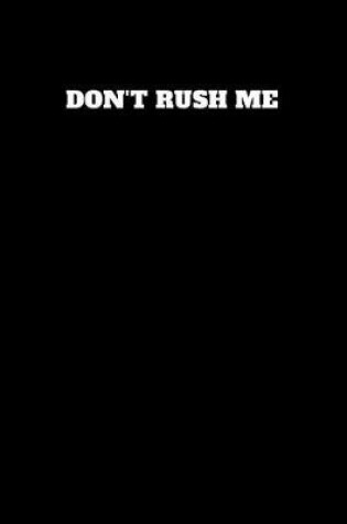 Cover of Don't Rush Me