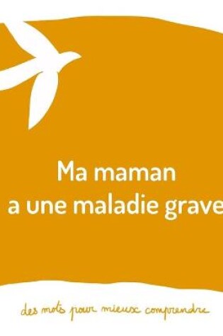 Cover of Ma maman a une maladie grave