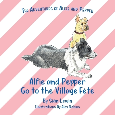 Cover of Alfie and Pepper Go to the Village Fête