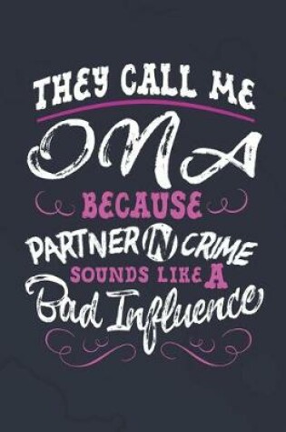 Cover of They Call Me Ona Because Partner In Crime Sounds Like A Bad Influence