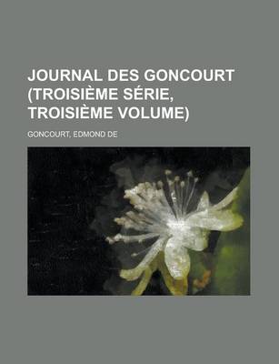 Book cover for Journal Des Goncourt (Troisieme Serie, Troisieme Volume)