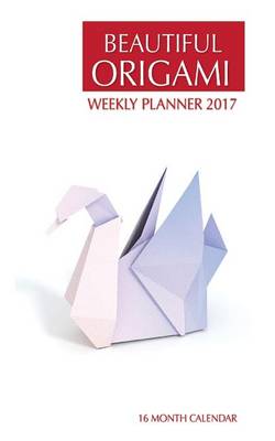 Book cover for Beautiful Origami Weekly Planner 2017