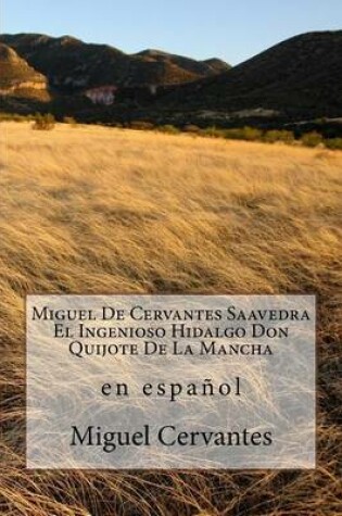 Cover of Miguel de Cervantes Saavedra El Ingenioso Hidalgo Don Quijote de La Mancha