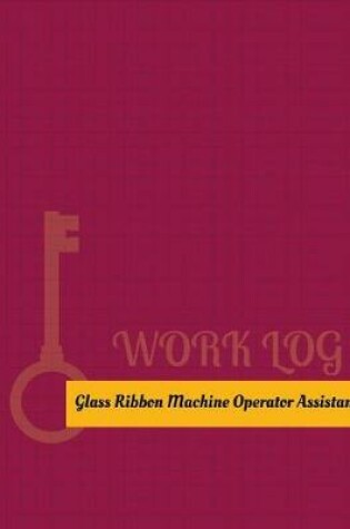 Cover of Glass-Ribbon-Machine-Operator Assistant Work Log