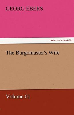 Book cover for The Burgomaster's Wife - Volume 01