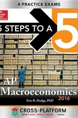 Cover of 5 Steps to a 5 AP Macroeconomics 2016, Cross-Platform Edition