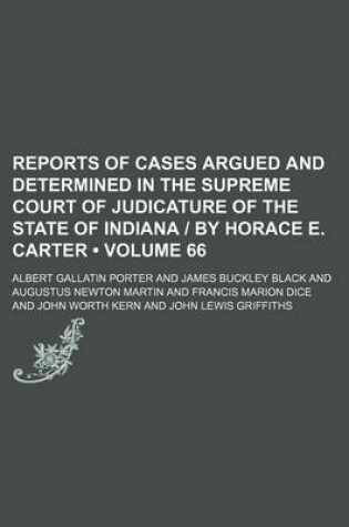 Cover of Reports of Cases Argued and Determined in the Supreme Court of Judicature of the State of Indiana - By Horace E. Carter (Volume 66)