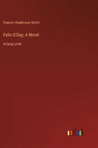 Cover of Felix O'Day; A Novel