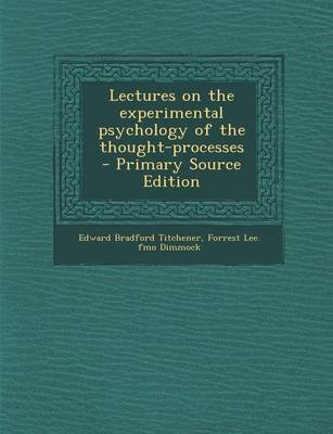 Book cover for Lectures on the Experimental Psychology of the Thought-Processes