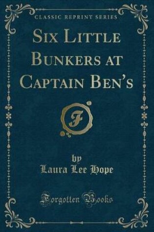 Cover of Six Little Bunkers at Captain Ben's (Classic Reprint)