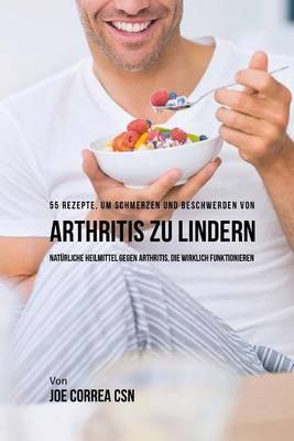 Book cover for 55 Rezepte, um Schmerzen und Beschwerden von Arthritis zu lindern