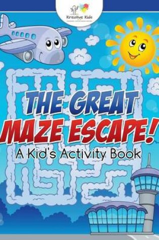 Cover of The Great Maze Escape! A Kid's Activity Book