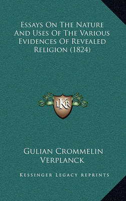 Book cover for Essays on the Nature and Uses of the Various Evidences of Revealed Religion (1824)