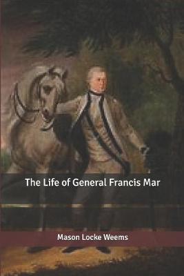 Book cover for The Life of General Francis Mar