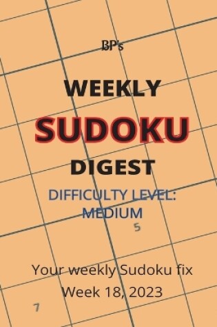 Cover of Bp's Weekly Sudoku Digest - Difficulty Medium - Week 18, 2023