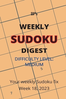 Book cover for Bp's Weekly Sudoku Digest - Difficulty Medium - Week 18, 2023