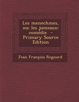 Book cover for Les Menechmes, Ou; Les Jumeaux; Comedie