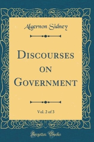 Cover of Discourses on Government, Vol. 2 of 3 (Classic Reprint)