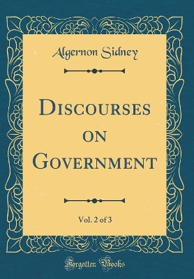 Book cover for Discourses on Government, Vol. 2 of 3 (Classic Reprint)