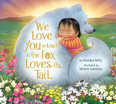 Book cover for We Love You as Much as the Fox Loves Its Tail