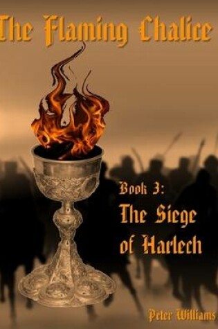 Cover of The Flaming Chalice Book 3: The Siege of Harlech