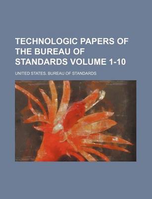 Book cover for Technologic Papers of the Bureau of Standards Volume 1-10