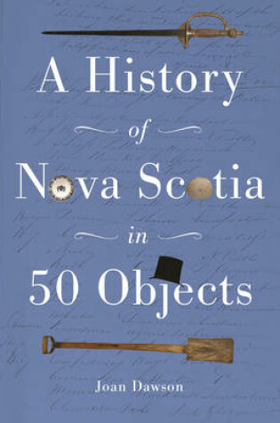 Cover of A History of Nova Scotia in 50 Objects