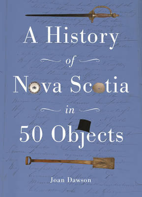 Book cover for A History of Nova Scotia in 50 Objects