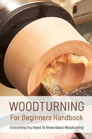 Cover of Woodturning For Beginners Handbook
