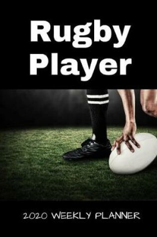 Cover of Rugby Player 2020 Weekly Planner