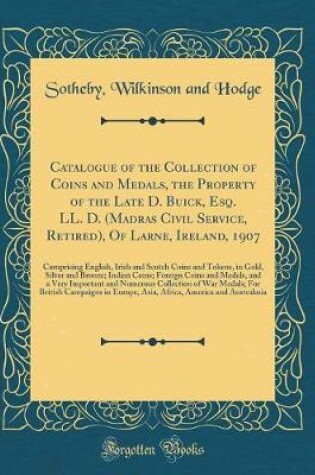 Cover of Catalogue of the Collection of Coins and Medals, the Property of the Late D. Buick, Esq. LL. D. (Madras Civil Service, Retired), of Larne, Ireland, 1907