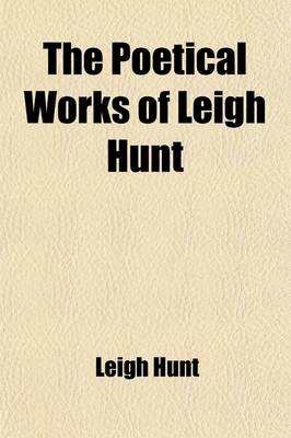 Book cover for The Poetical Works of Leigh Hunt