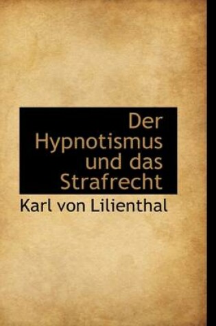 Cover of Der Hypnotismus Und Das Strafrecht