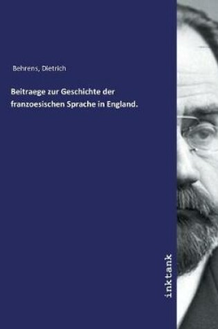 Cover of Beitraege zur Geschichte der franzoesischen Sprache in England.