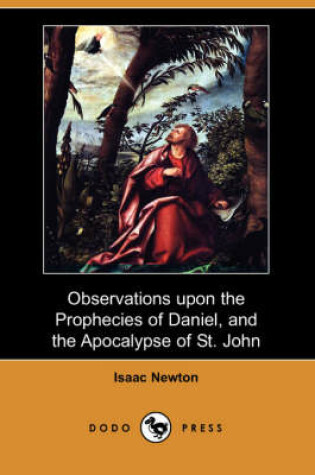 Cover of Observations Upon the Prophecies of Daniel, and the Apocalypse of St. John (Dodo Press)