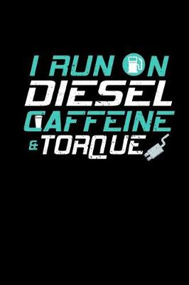 Book cover for I Run on Diesel Caffeine & Torque