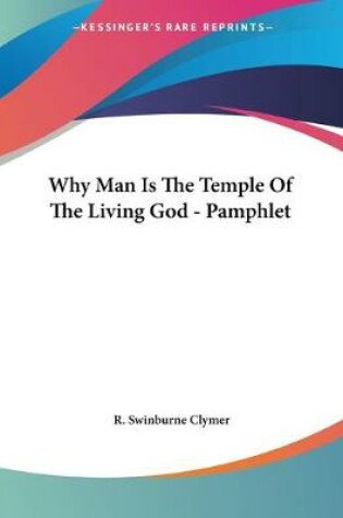 Cover of Why Man Is The Temple Of The Living God - Pamphlet