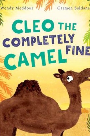 Cover of Cleo the Completely Fine Camel