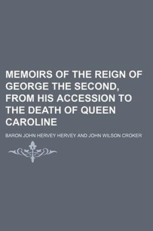 Cover of Memoirs of the Reign of George the Second, from His Accession to the Death of Queen Caroline (Volume 2)