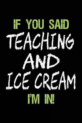 Book cover for If You Said Teaching and Ice Cream I'm in