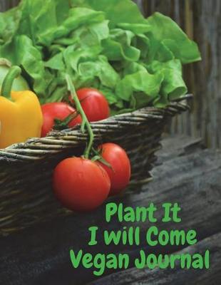 Book cover for Plant It I will Come Vegan Journal