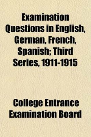 Cover of Examination Questions in English, German, French, Spanish; Third Series, 1911-1915