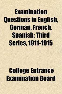 Book cover for Examination Questions in English, German, French, Spanish; Third Series, 1911-1915