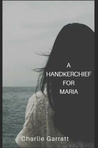 Cover of A Handkerchief for Maria