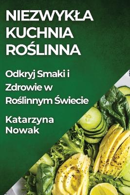 Cover of Niezwykla Kuchnia Roślinna